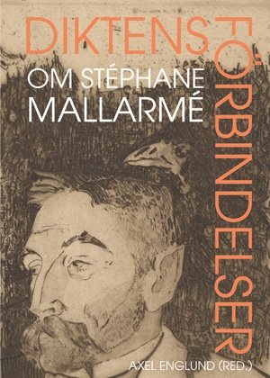 Diktens förbindelser. Om Stéphane Mallarmé